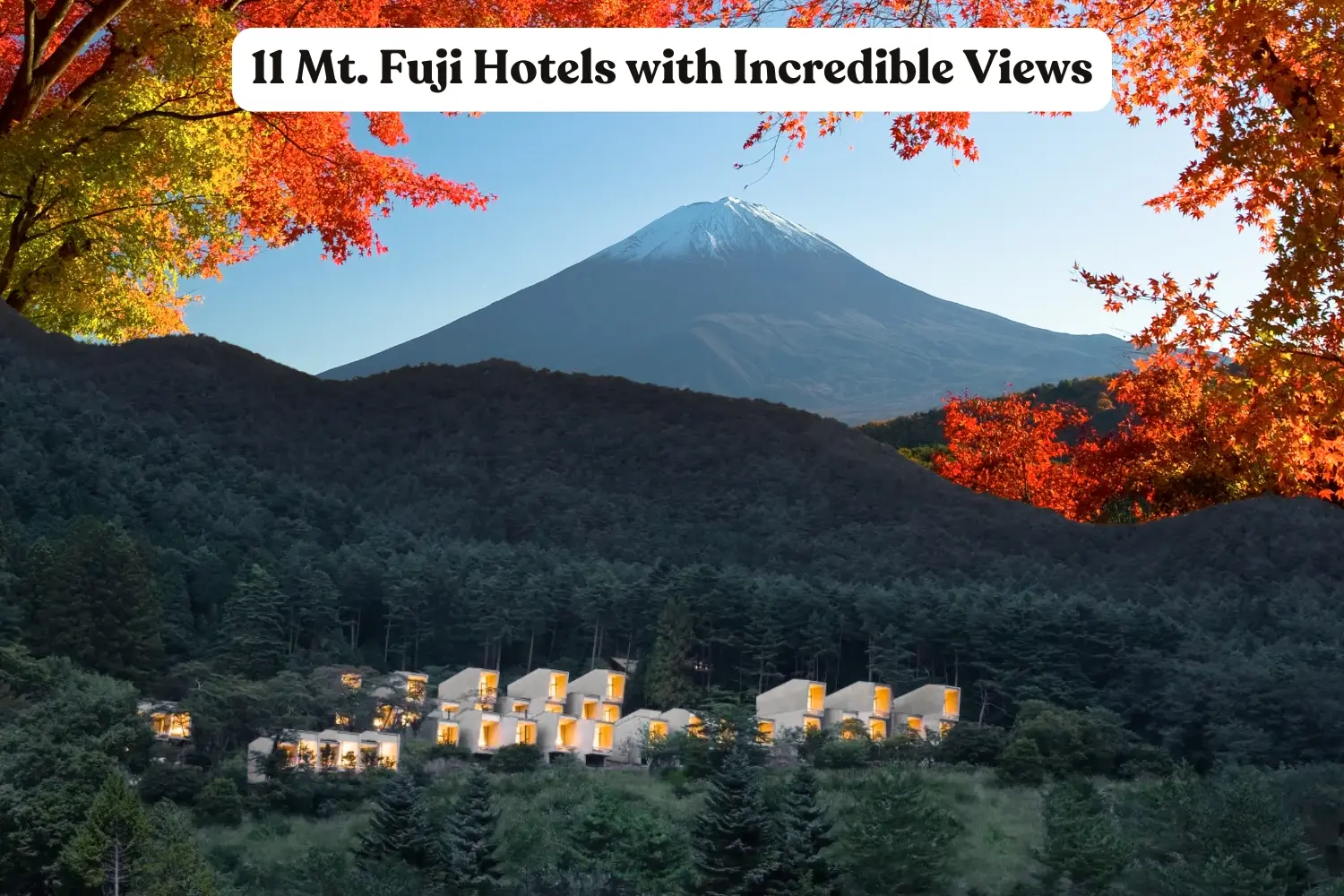 12 Mt. Fuji Hotels with Incredible Views