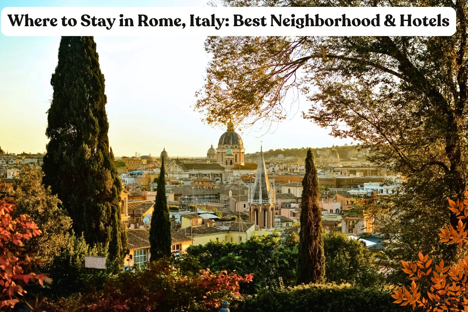 Where To Stay in Rome: Ultimate Guide for First‑Time Visitors