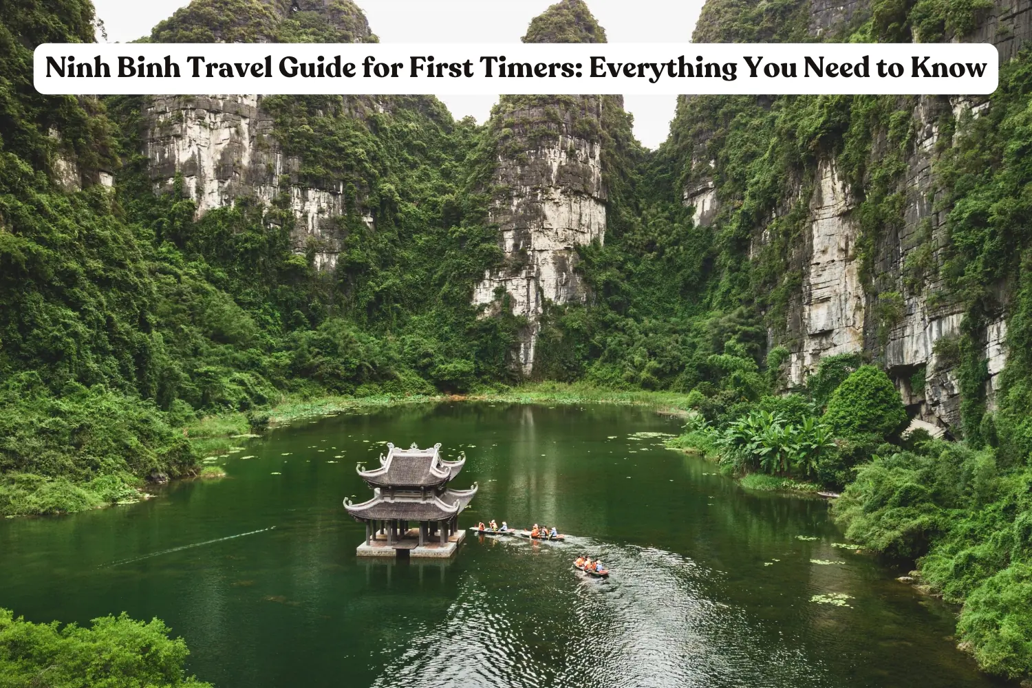 Ninh Binh Travel Guide for First Timers: Everything You Need to Know 2026