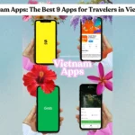 Vietnam Apps: 9 Best Apps for Travelers in Vietnam