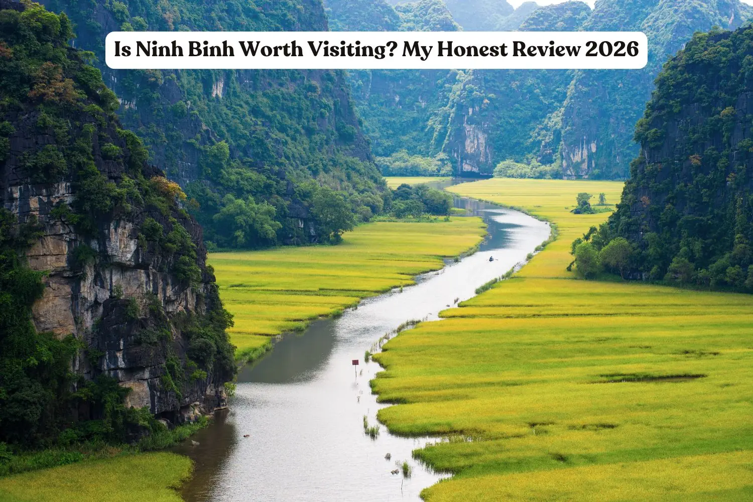 Is Ninh Binh Worth Visiting? My Honest Review 2026
